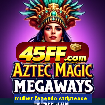 mulher fazendo striptease